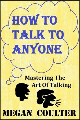 best books on how to talk to anyone: mastering the art of conversation through words and wisdom